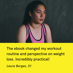 The ebook changed my workout routine and perspective on weight loss. Incredibly practical!